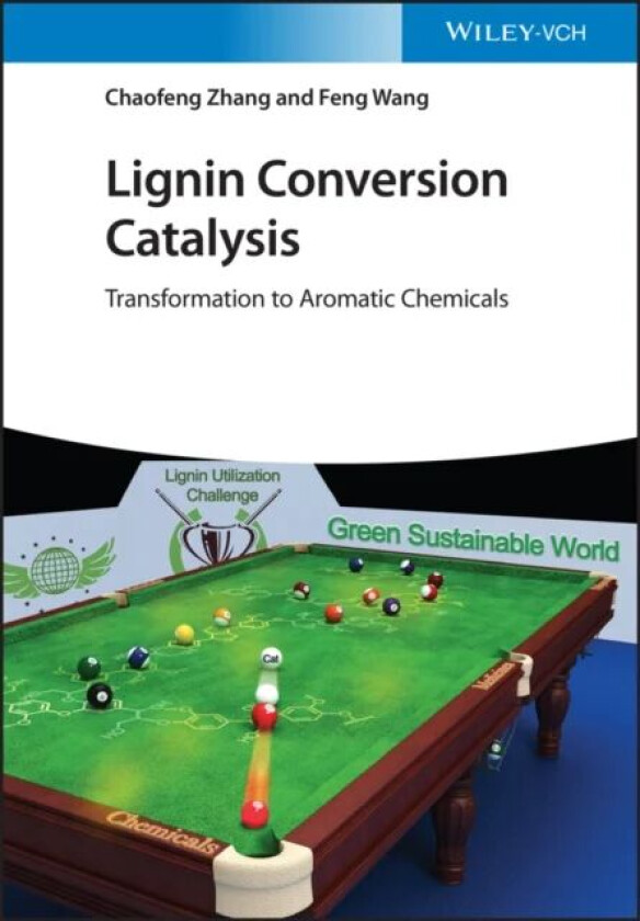 Lignin Conversion Catalysis av Chaofeng Zhang, Feng Wang