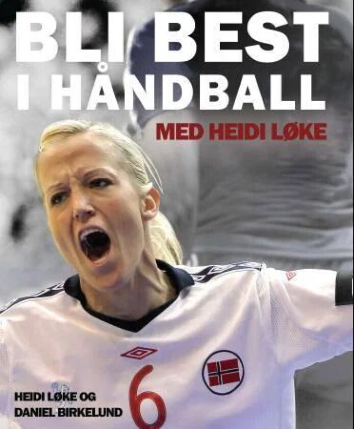 Bli best i håndball av Daniel Birkelund, Heidi Løke