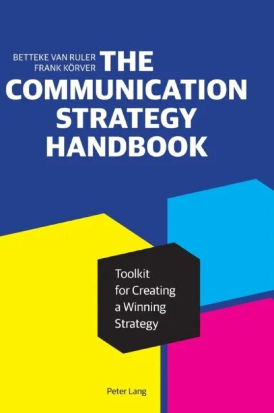 The Communication Strategy Handbook av Betteke van Ruler, Frank Koerver