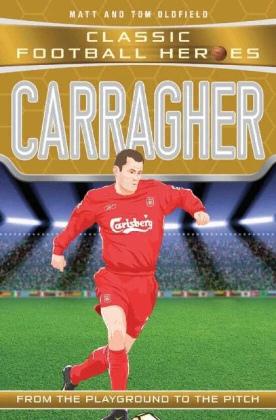 Carragher (Classic Football Heroes) - Collect Them All! av Matt & Tom Oldfield