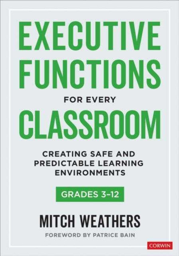 Executive Functions for Every Classroom, Grades 312 Creating Safe and Predictable Learning Environments