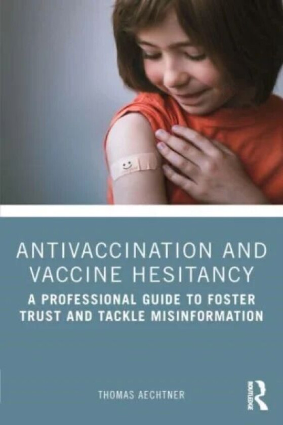 Antivaccination and Vaccine Hesitancy av Thomas Aechtner