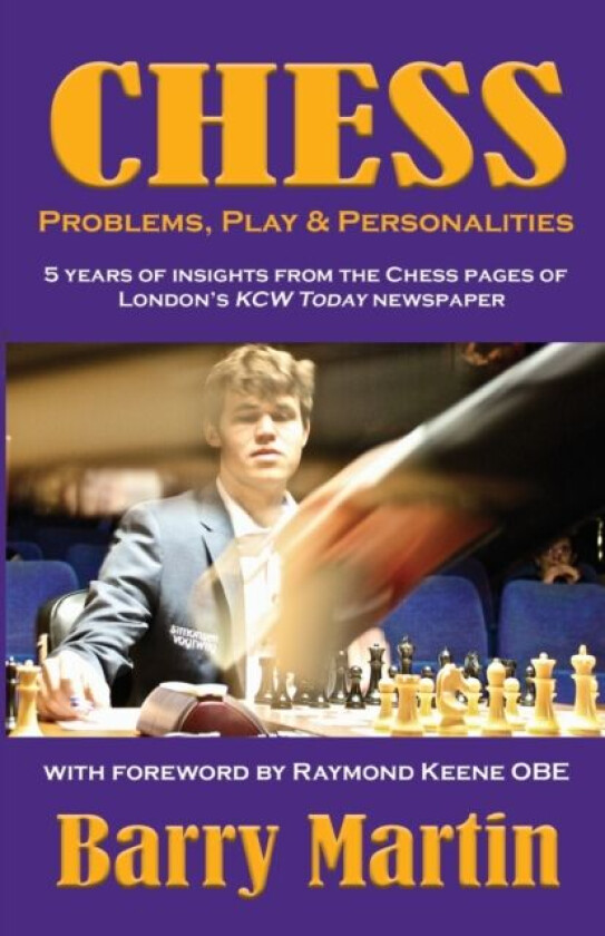 Chess: Problems, Play & Personalities av Barry Martin