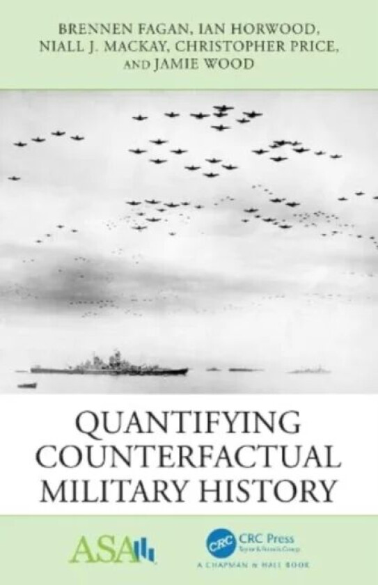 Quantifying Counterfactual Military History av Niall J. (University of York UK) Mackay, Jamie (University of York UK) Wood, Brennen Fagan, Christopher