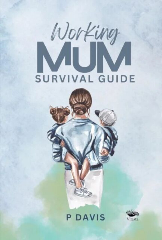Working Mum Survival Guide av P. Davis