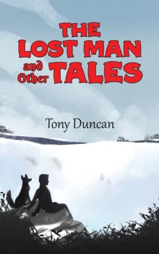 The Lost Man and Other Tales av Tony Duncan