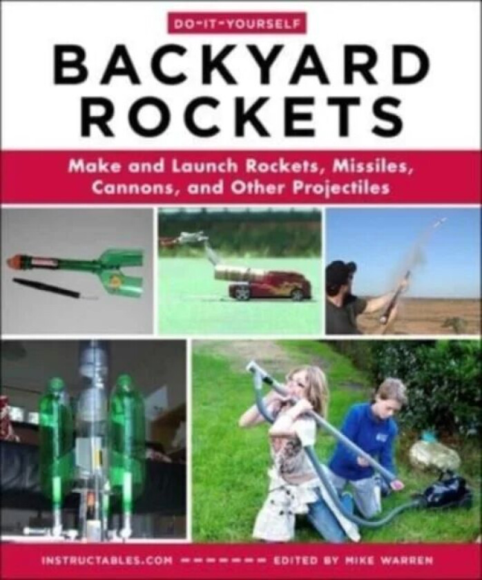 Do-It-Yourself Backyard Rockets av Mike Warren