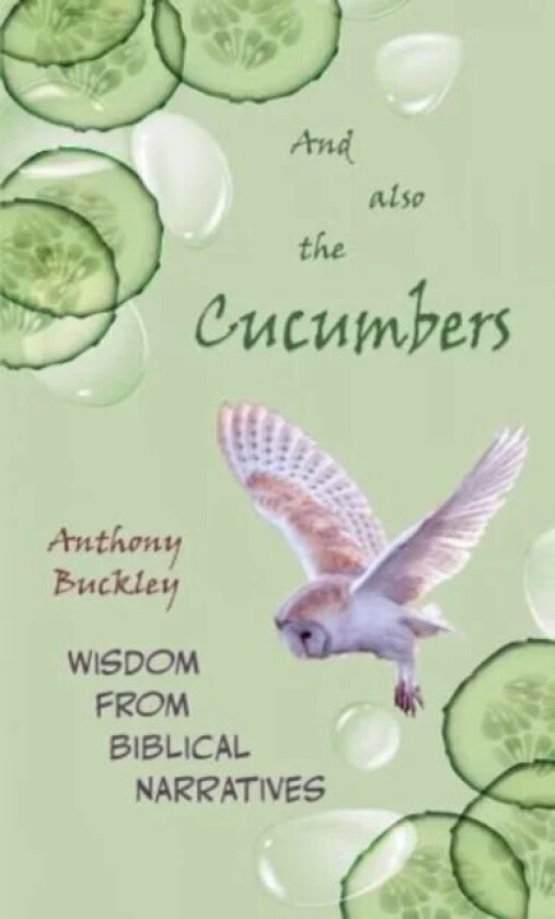 And Also The Cucumbers av Anthony Buckley