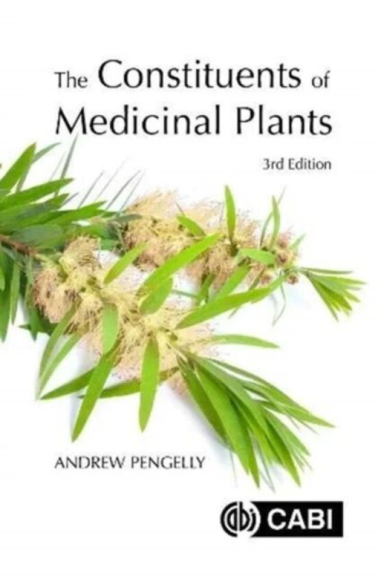 The Constituents of Medicinal Plants av Dr Andrew (Maryland University of Integr Pengelly