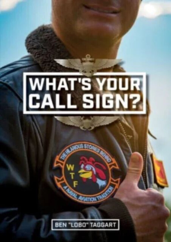 What's Your Call Sign? av Ben "Lobo" Taggart