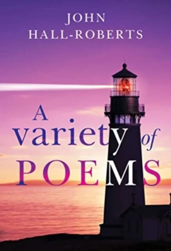 A Variety of Poems av John Hall-Roberts