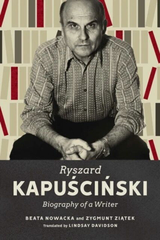 Ryszard Kapuscinski av Beata Nowacka, Zygmunt Ziatek