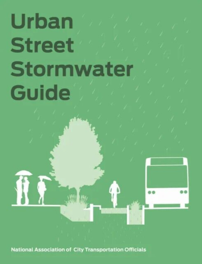 Urban Street Stormwater Guide av National Association of City Transportation Officials