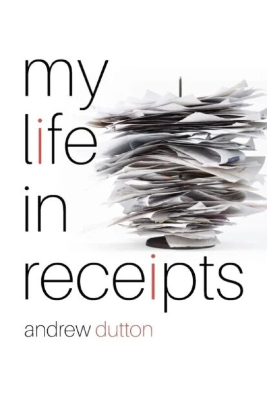 My Life in Receipts av Andrew Dutton