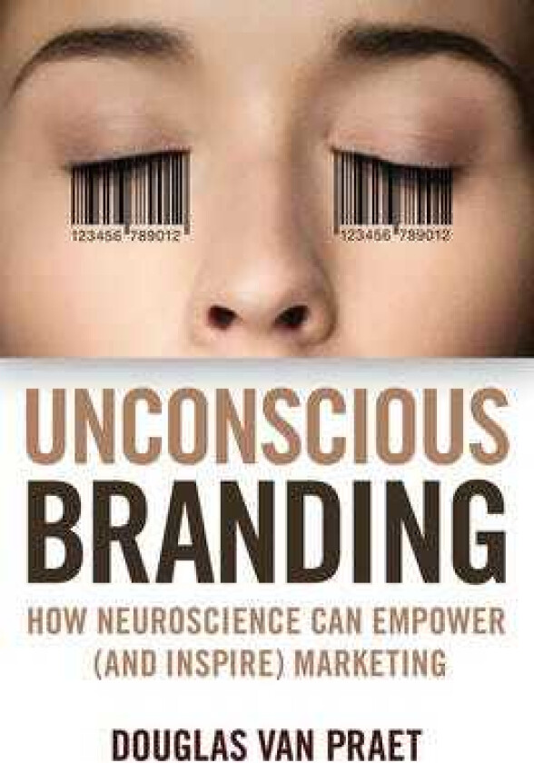 Unconscious Branding How Neuroscience Can Empower (and Inspire) Marketing