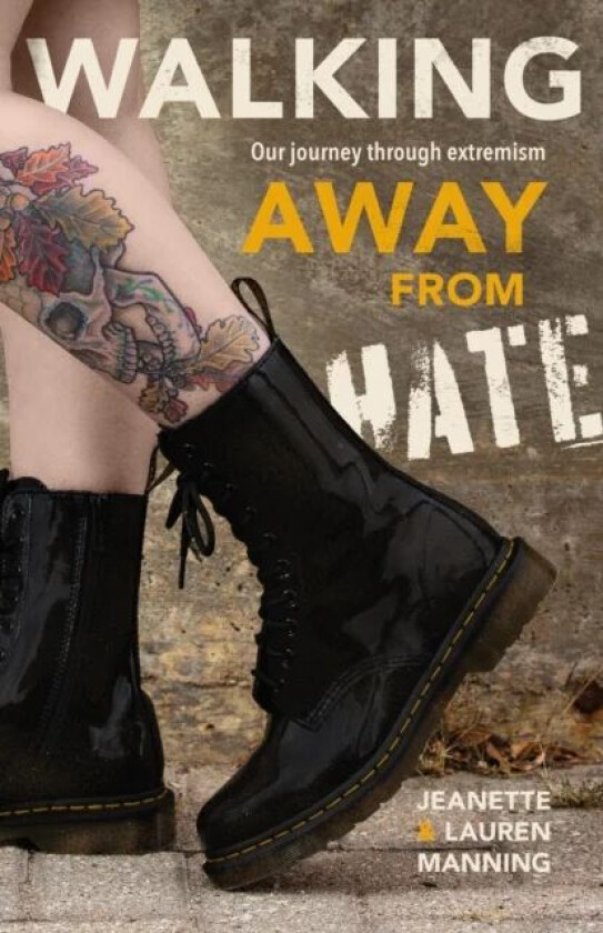 Walking Away from Hate: Our Journey through Extremism av Jeanette Manning, Lauren Manning