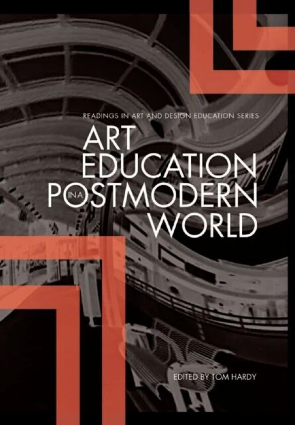 Art Education in a Postmodern World av Tom Hardy