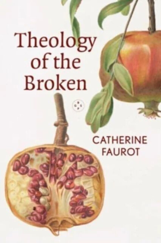 Theology of the Broken av Catherine Faurot