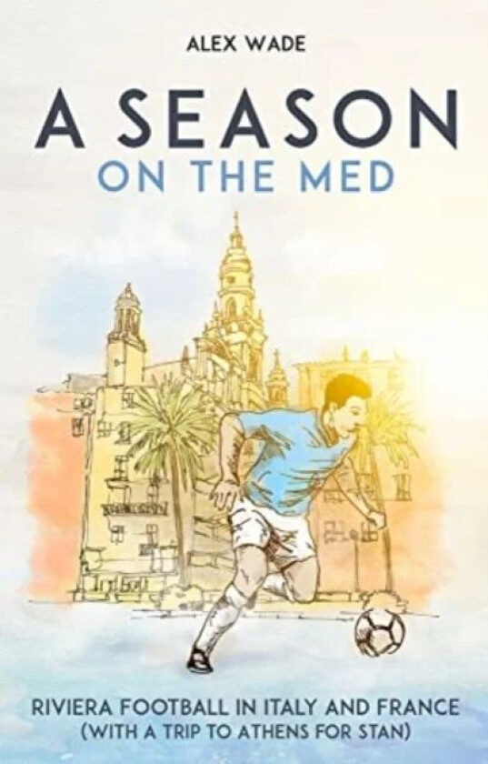 A Season on the Med av Alex Wade