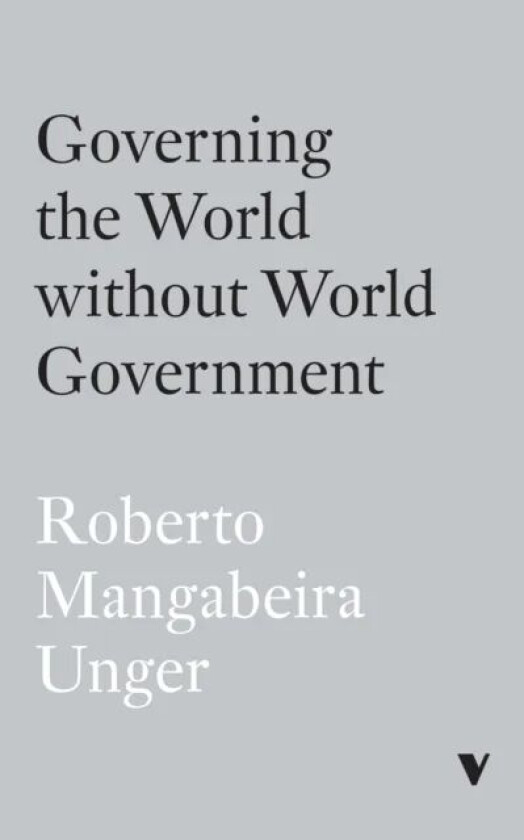 Governing the World Without World Government av Roberto Mangabeira Unger