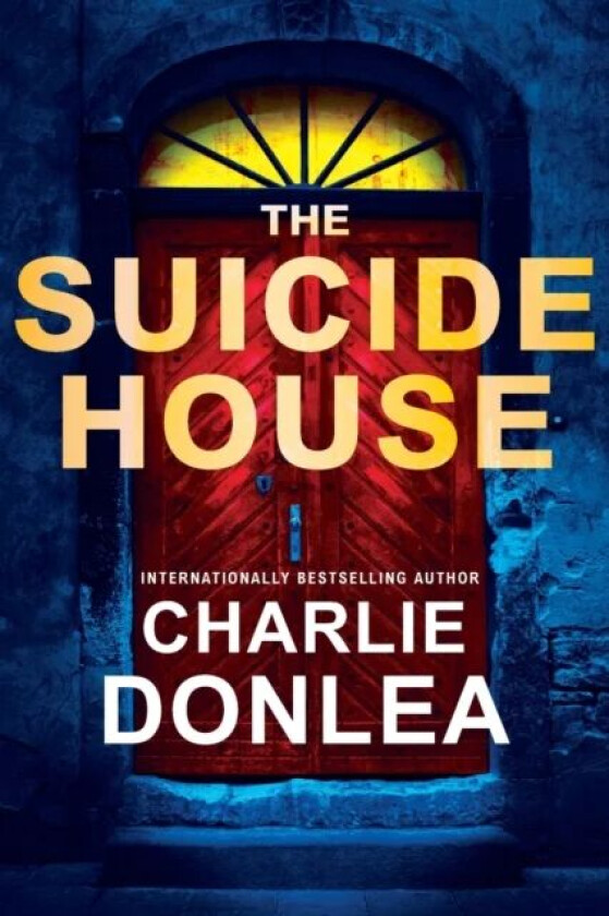 The Suicide House av Charlie Donlea
