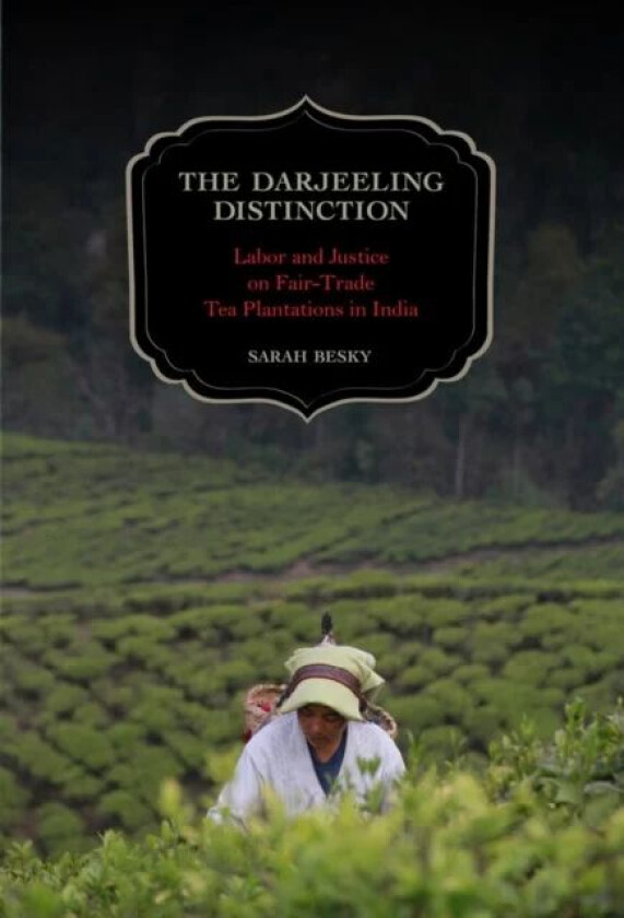 The Darjeeling Distinction av Sarah Besky