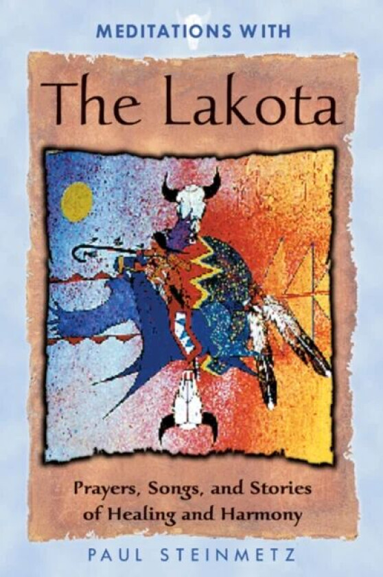 Meditations with the Lakota av Paul B. Steinmetz