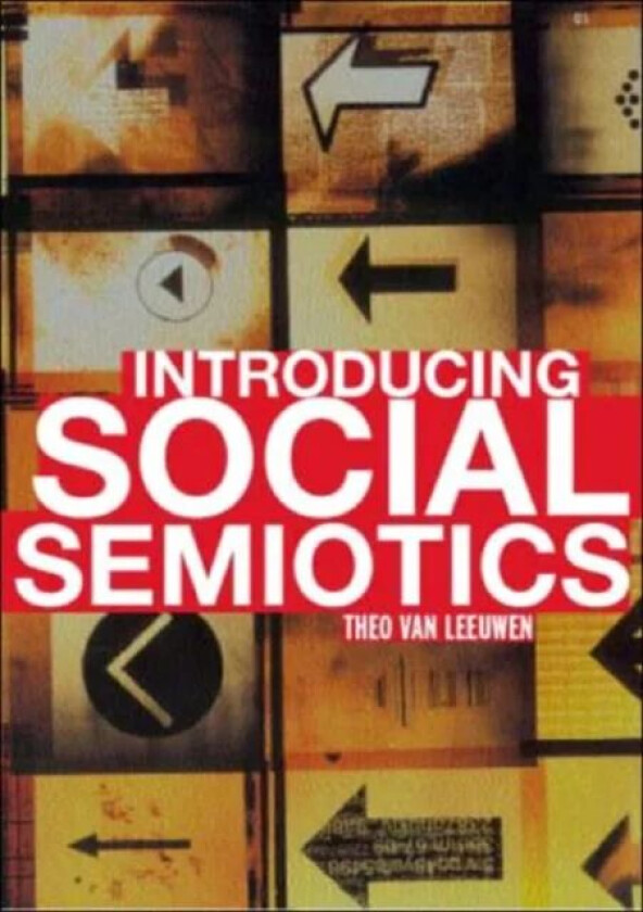 Introducing Social Semiotics av Theo van (University of Southern Denmark) Leeuwen