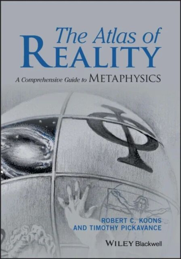 The Atlas of Reality av Robert C. Koons, Timothy Pickavance