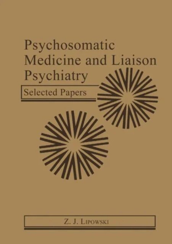 Psychosomatic Medicine and Liaison Psychiatry av Z.J. Lipowski