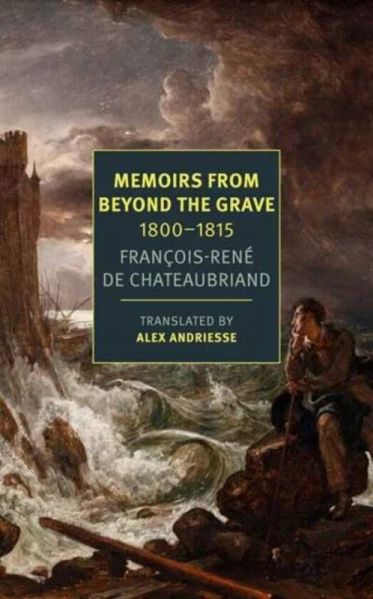 Memoirs from Beyond the Grave: 1800-1815 av Francois-Rene Chateaubriand