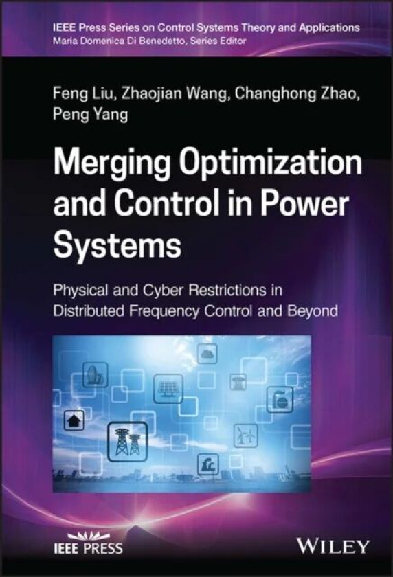 Merging Optimization and Control in Power Systems av Feng Liu, Zhaojian Wang, Changhong Zhao, Peng Yang