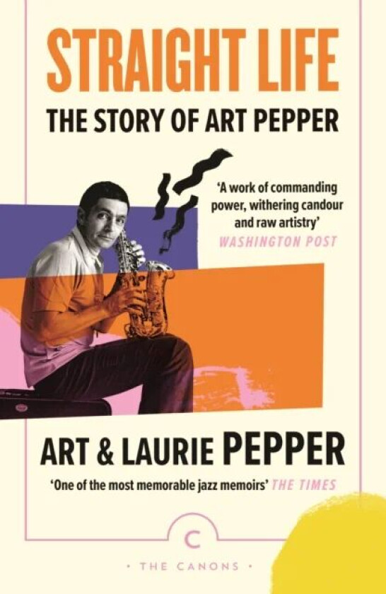 Straight Life: The Story Of Art Pepper av Art Pepper, Laurie Pepper