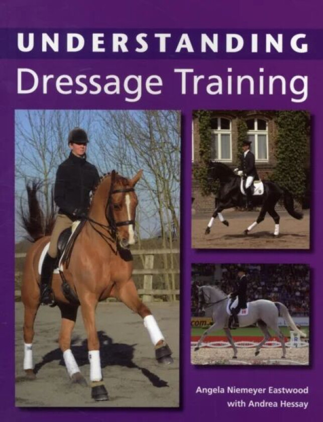 Understanding Dressage Training av Angela Niemeyer Eastwood