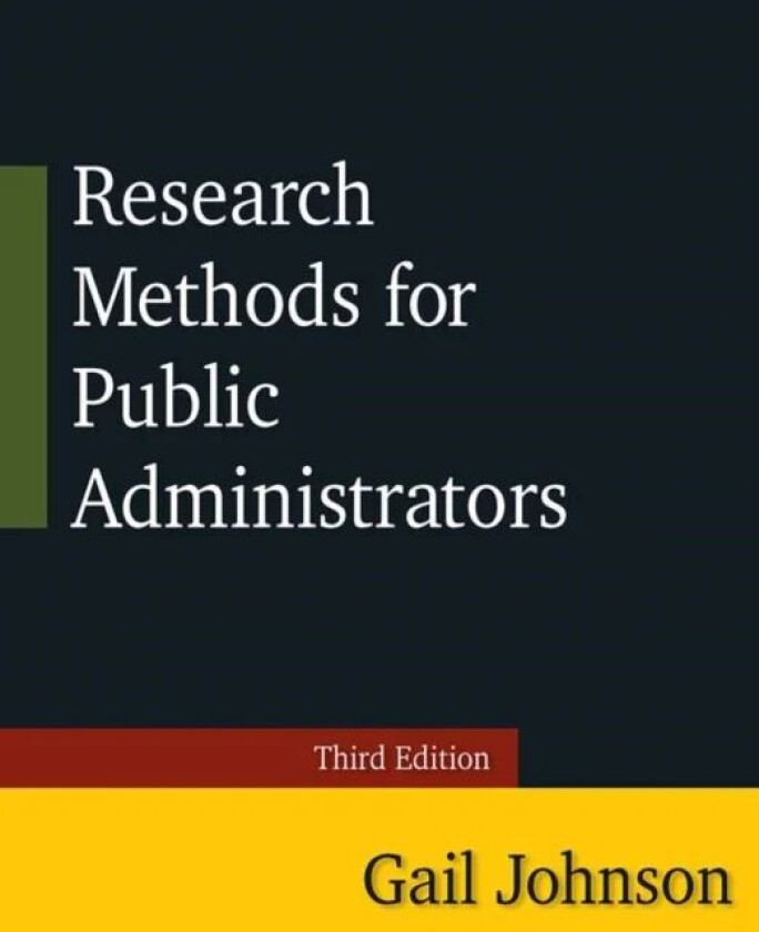 Research Methods for Public Administrators av Gail (Independent Researcher USA) Johnson