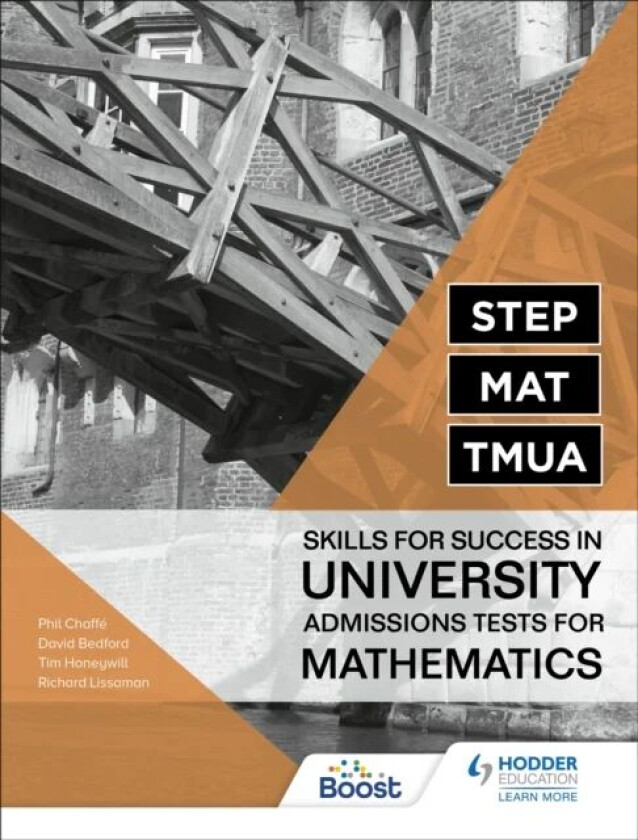 STEP, MAT, TMUA: Skills for success in University Admissions Tests for Mathematics av Richard Lissaman, Tim Honeywill, David Bedford, Phil Chaffe