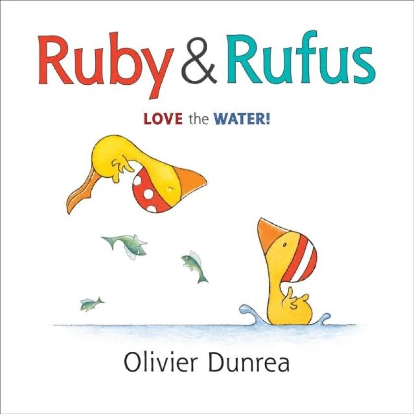 Ruby and Rufus: Love the Water! av Olivier Dunrea