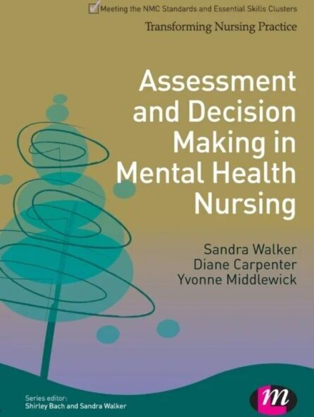 Assessment and Decision Making in Mental Health Nursing av Sandra Walker, Diane Carpenter, Yvonne Middlewick