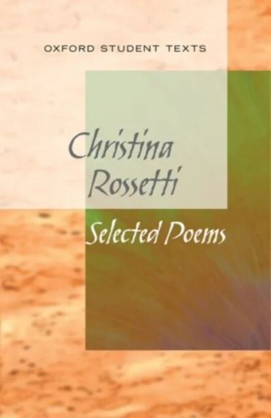 New Oxford Student Texts: Christina Rossetti: Selected Poems av Richard Gill