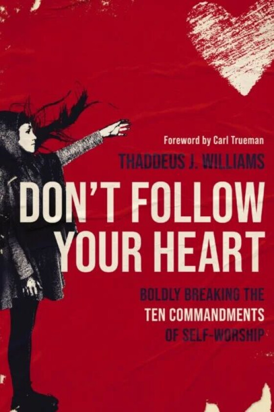 Don&#039;t Follow Your Heart av Thaddeus J. Williams