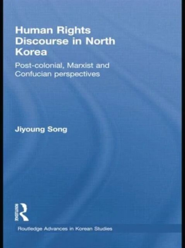 Human Rights Discourse in North Korea av S. C. Woodhouse