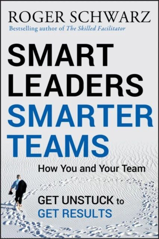 Smart Leaders, Smarter Teams av Roger M. (Chapel Hill North Carolina) Schwarz