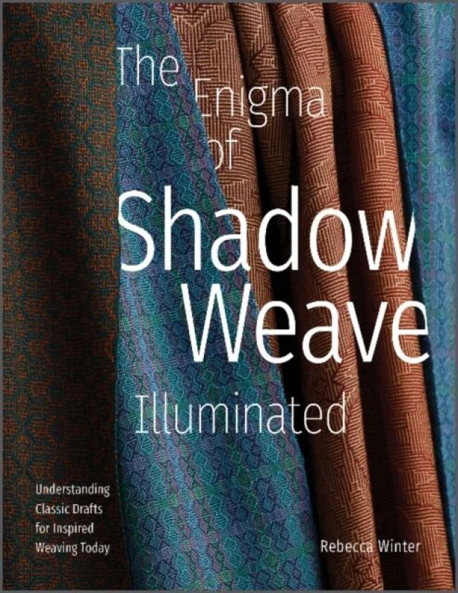 The Enigma of Shadow Weave Illuminated av Rebecca Winter