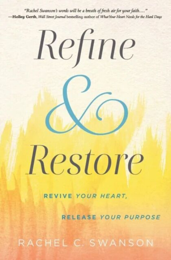 Refine and Restore av Rachel C. Swanson