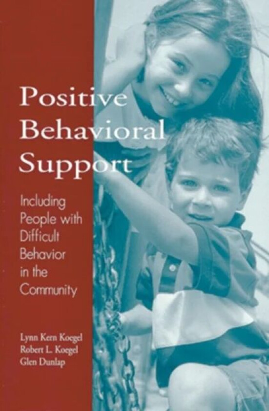 Positive Behavioral Support av Lynn Kern Koegel, etc.