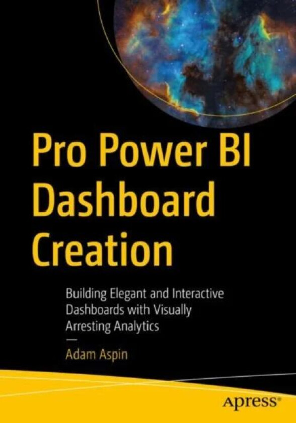 Pro Power BI Dashboard Creation av Adam Aspin
