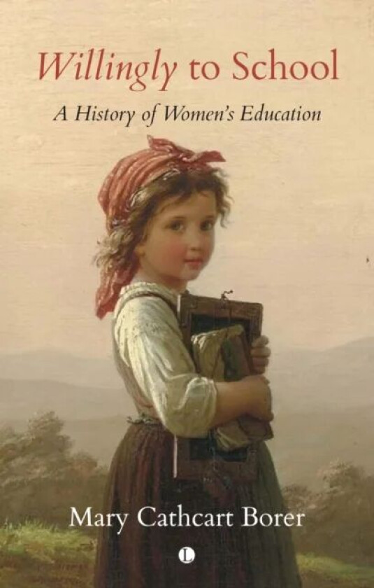 Willingly to School : A History of Women's Education av Mary Cathcart Borer