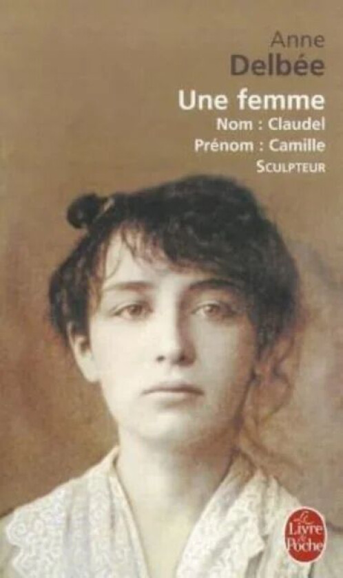 Une femme (Biography of Camille Claudel) av Anne Delbee
