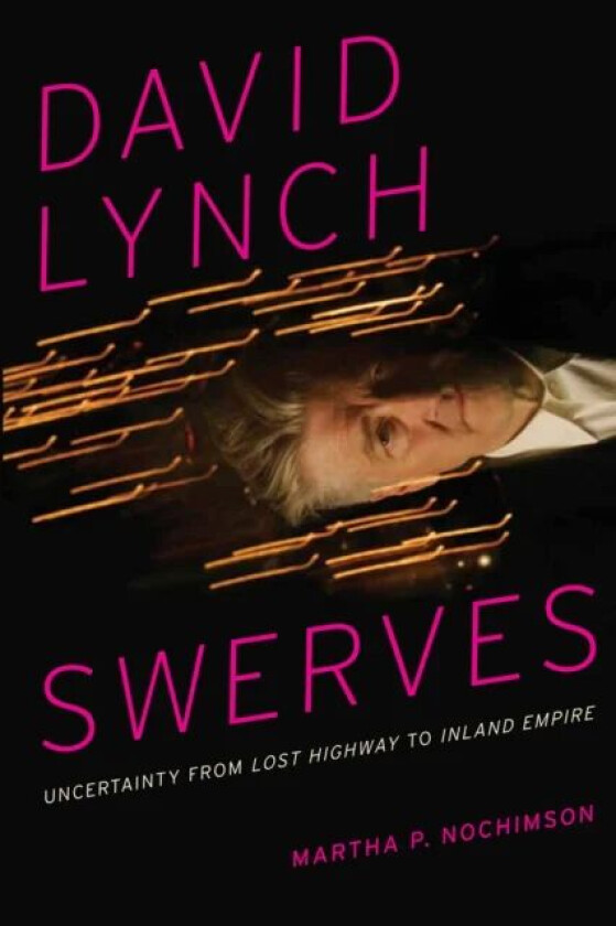 David Lynch Swerves av Martha P. Nochimson