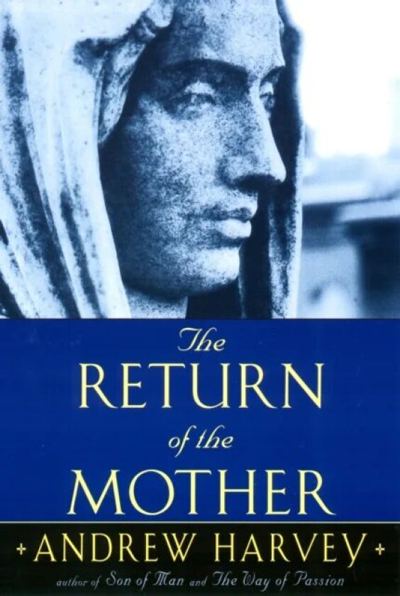 The Return of the Mother av Andrew Harvey